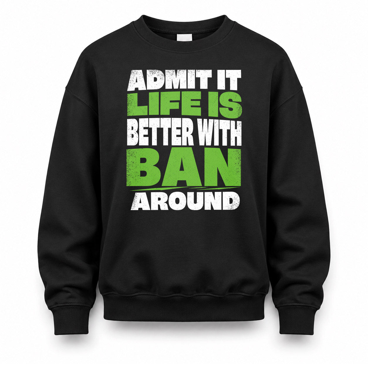 BAN HP68-K4-189 – Personalized Funny Quote Apparel “Admit It, Life Is Better With NAME Around”