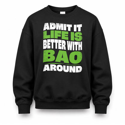 BAO HP99-K4-189 – Personalized Funny Quote Apparel “Admit It, Life Is Better With NAME Around”
