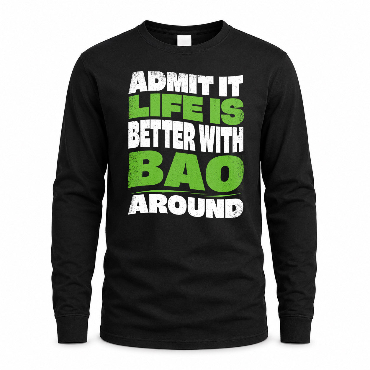 BAO HP99-K4-189 – Personalized Funny Quote Apparel “Admit It, Life Is Better With NAME Around”