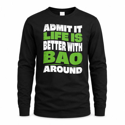 BAO HP99-K4-189 – Personalized Funny Quote Apparel “Admit It, Life Is Better With NAME Around”