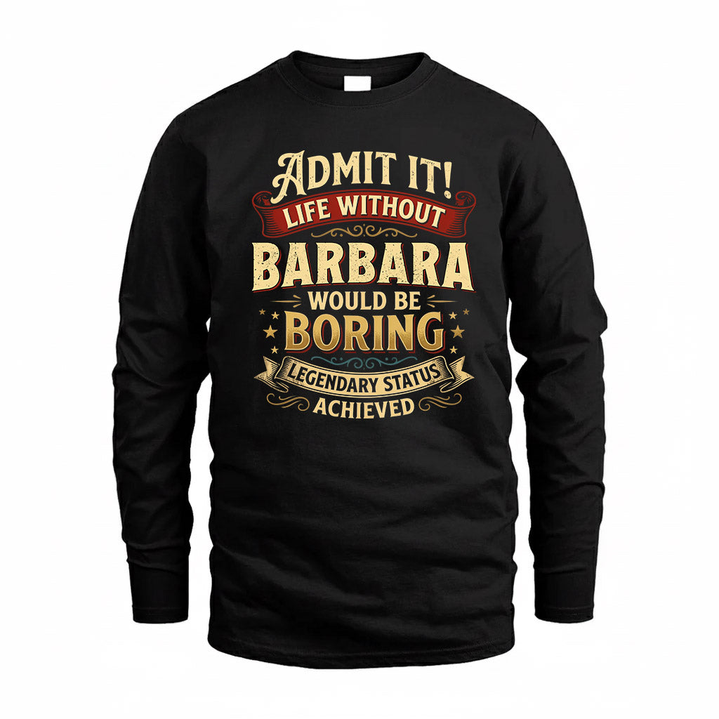 BARBARA TP65-K5-268–Personalized Funny Quote Apparel “Life Without NAME Would Be Boring”