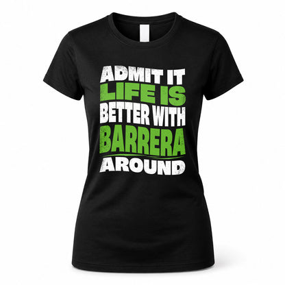 BARRERA HP99-K4-189 – Personalized Funny Quote Apparel “Admit It, Life Is Better With NAME Around”