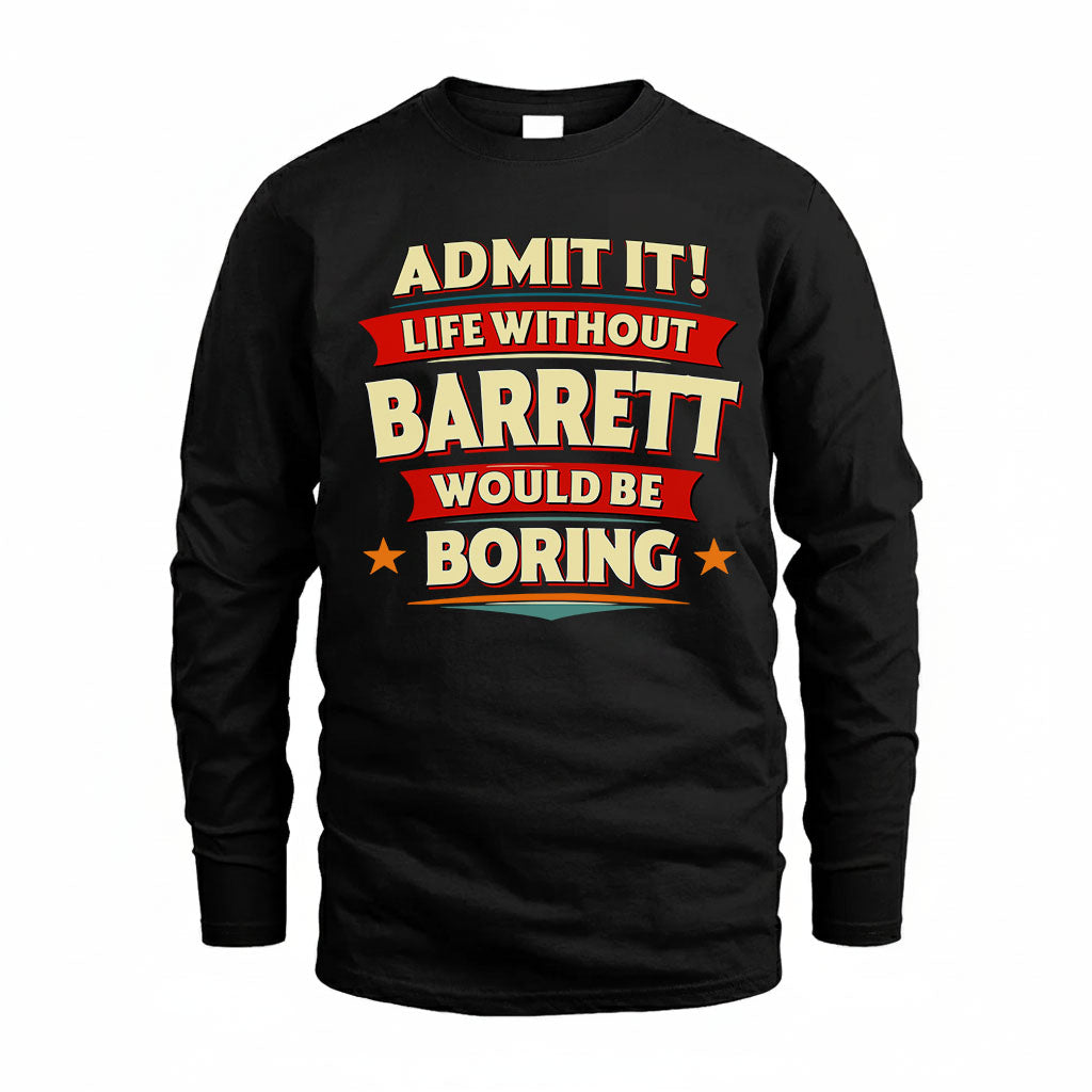 BARRETT PH88-K2-106–Personalized Funny Quote Apparel “Life Without NAME Would Be Boring”