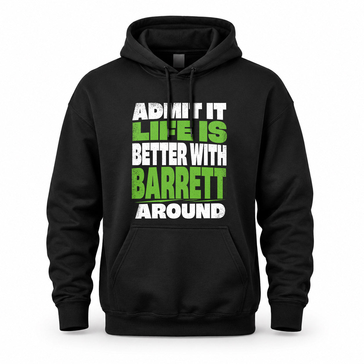 BARRETT HP68-K4-189 – Personalized Funny Quote Apparel “Admit It, Life Is Better With NAME Around”