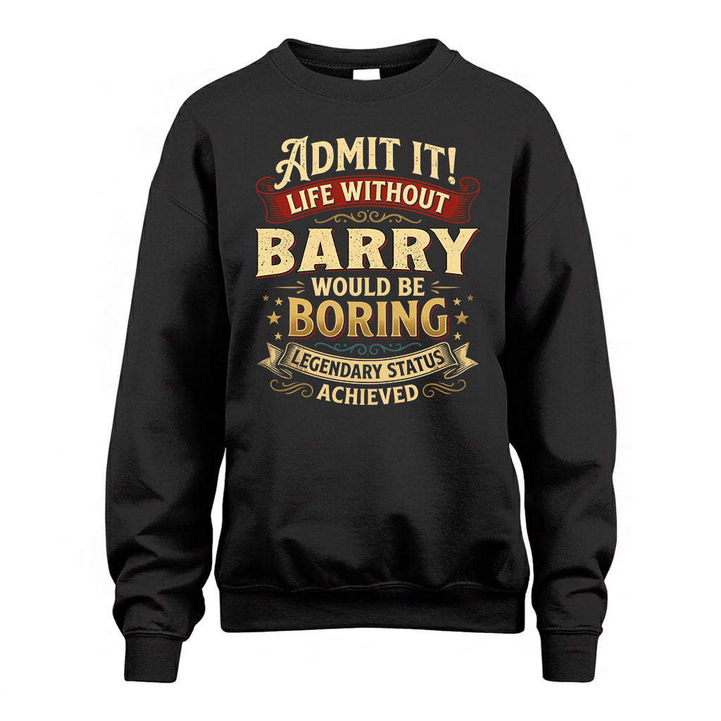 BARRY TP65-K5-268–Personalized Funny Quote Apparel “Life Without NAME Would Be Boring”