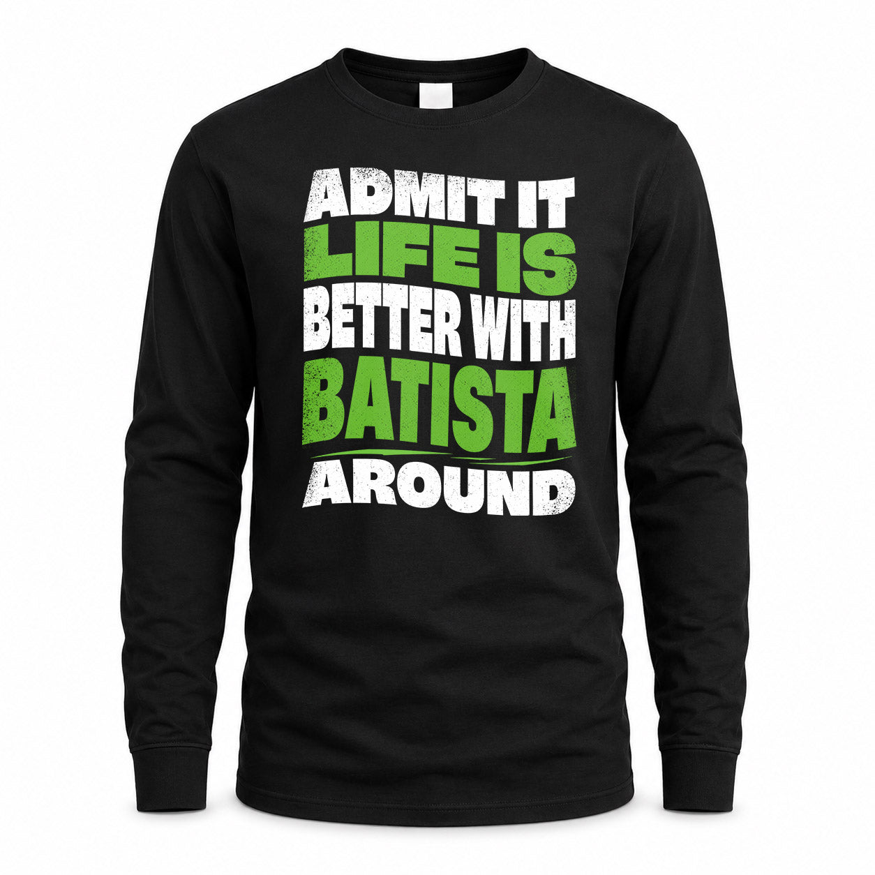 BATISTA HP99-K4-189 – Personalized Funny Quote Apparel “Admit It, Life Is Better With NAME Around”