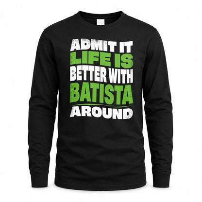 BATISTA HP99-K4-189 – Personalized Funny Quote Apparel “Admit It, Life Is Better With NAME Around”