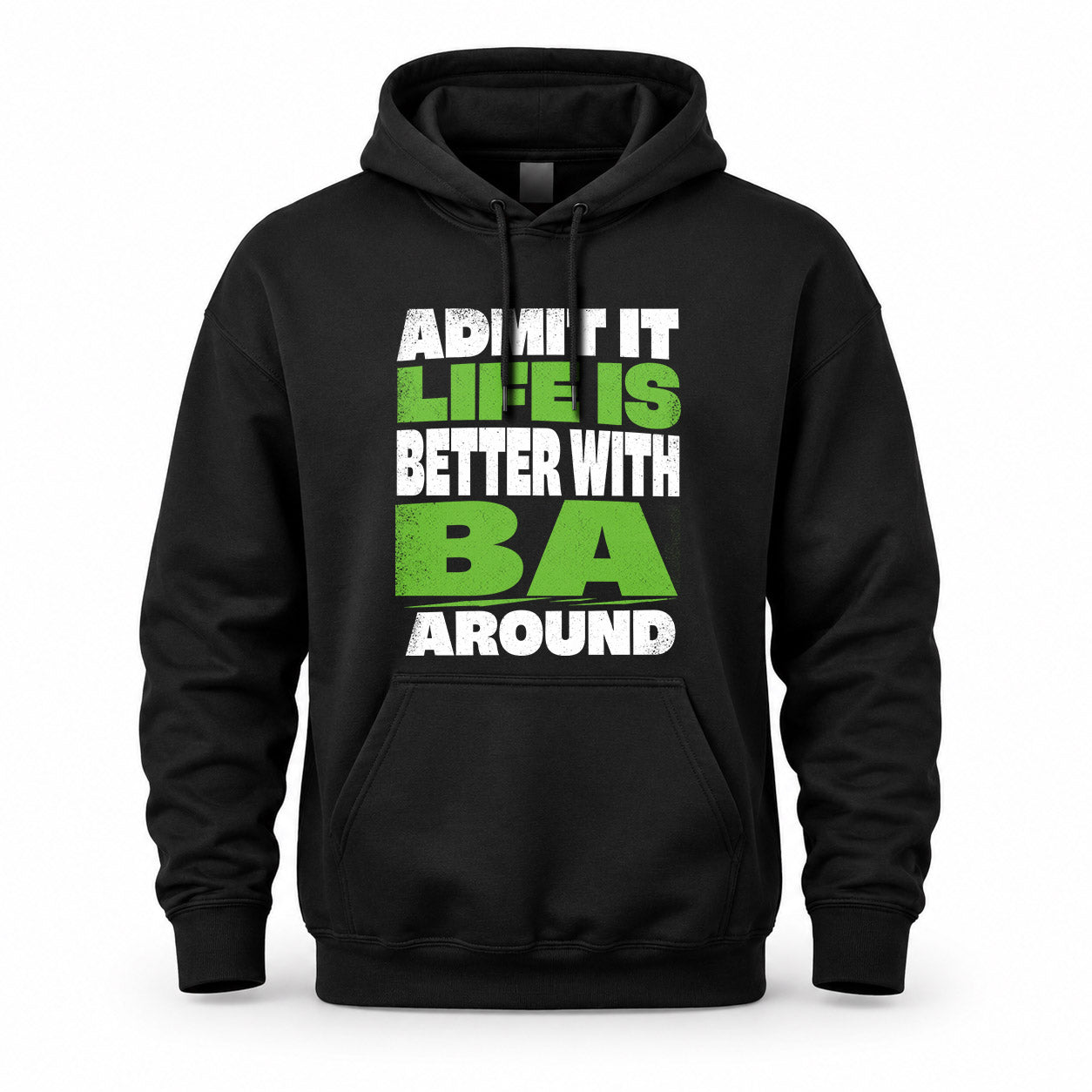 BA HP68-K4-189 – Personalized Funny Quote Apparel “Admit It, Life Is Better With NAME Around”