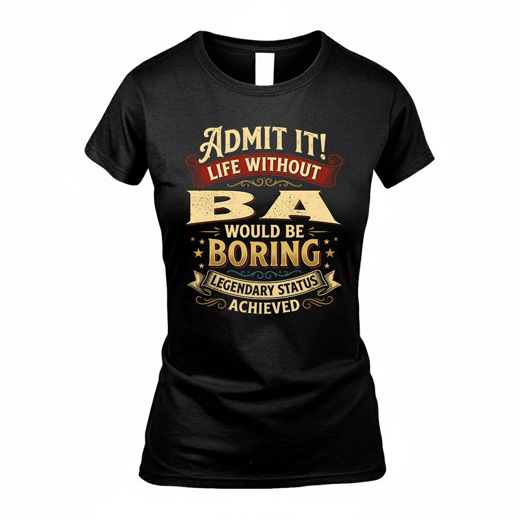 BA TP65-K5-268–Personalized Funny Quote Apparel “Life Without NAME Would Be Boring”