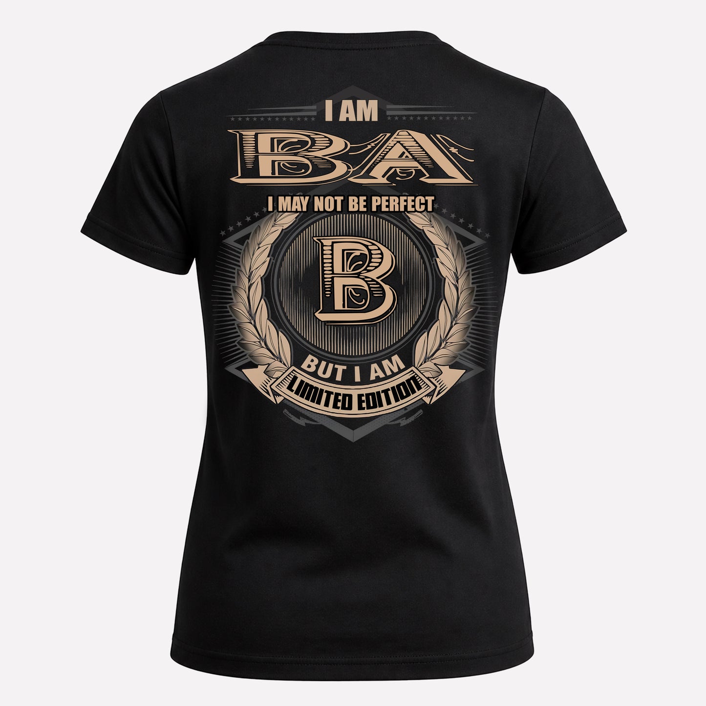 BA PH55-T25-Personalized Name Quote Apparel “I Am NAME May Not Be Perfect But I Am Limited Edition”