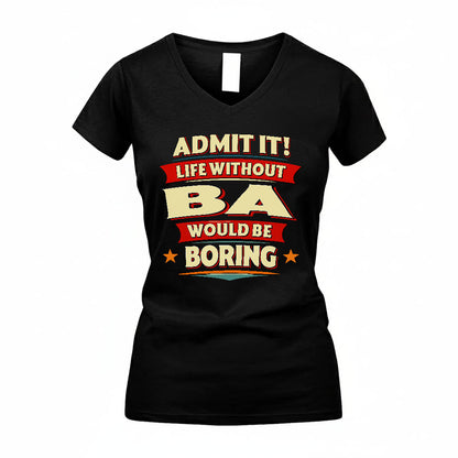 BA PH88-K2-106–Personalized Funny Quote Apparel “Life Without NAME Would Be Boring”