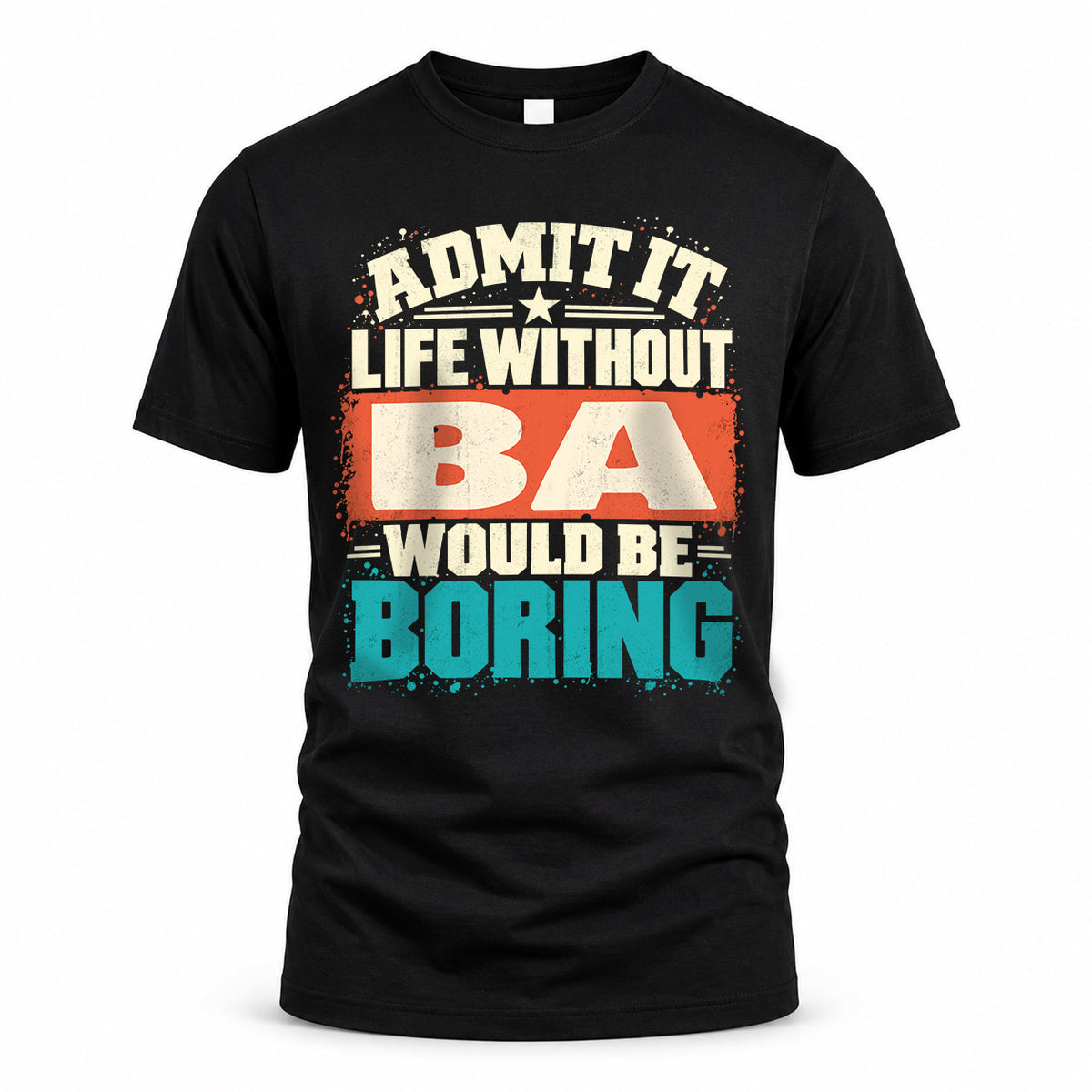 BA P02-TH11-226 – Personalized Admit It Life Without [Name] Would Be Boring T-Shirt – Custom Name Funny Gift