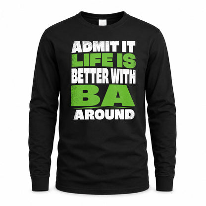 BA HP68-K4-189 – Personalized Funny Quote Apparel “Admit It, Life Is Better With NAME Around”