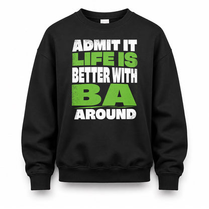 BA HP68-K4-189 – Personalized Funny Quote Apparel “Admit It, Life Is Better With NAME Around”