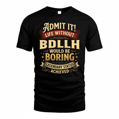 BDLLH TP65-K5-268–Personalized Funny Quote Apparel “Life Without NAME Would Be Boring”