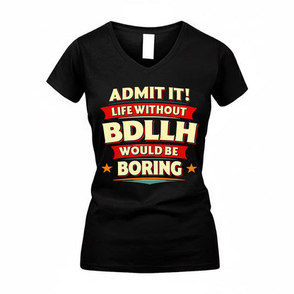 BDLLH  PH88-K2-106–Personalized Funny Quote Apparel “Life Without NAME Would Be Boring”