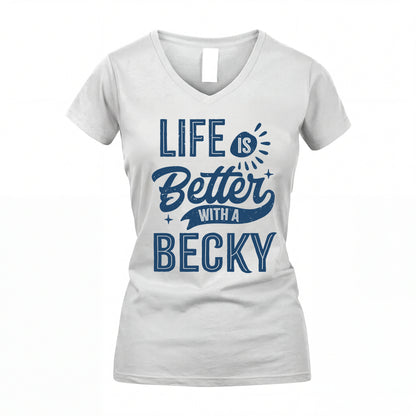 BECKY HH88-K2–Personalized Name Quote T-Shirt Life Is Better With Unisex Gift