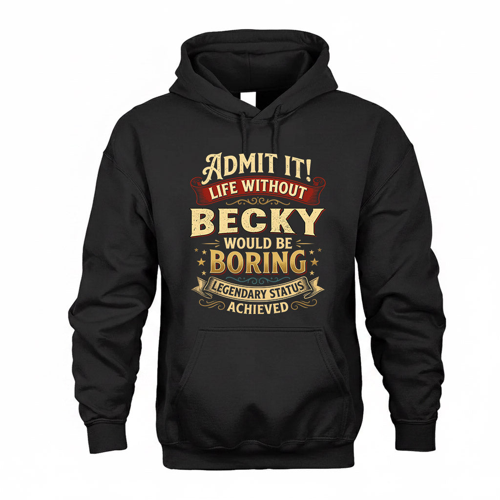 BECKY TP65-K5-268–Personalized Funny Quote Apparel “Life Without NAME Would Be Boring”