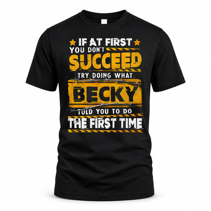 BECKY TP22-K11-109 - Personalized Funny Quote Apparel “If At First You Don’t Succeed, Try Doing What WANG Told You To Do The First Time”
