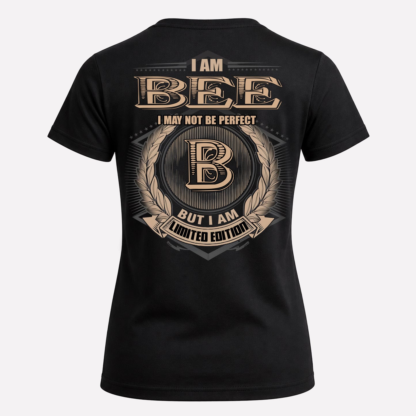 BEE PH55-T25-Personalized Name Quote Apparel “I Am NAME May Not Be Perfect But I Am Limited Edition”