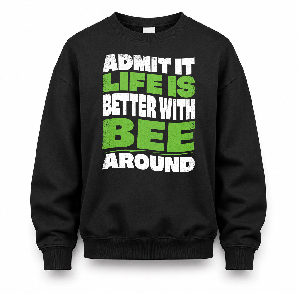 BEE HP99-K4-189 – Personalized Funny Quote Apparel “Admit It, Life Is Better With NAME Around”