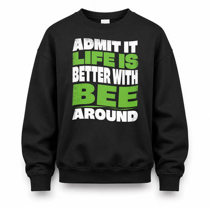 BEE HP99-K4-189 – Personalized Funny Quote Apparel “Admit It, Life Is Better With NAME Around”