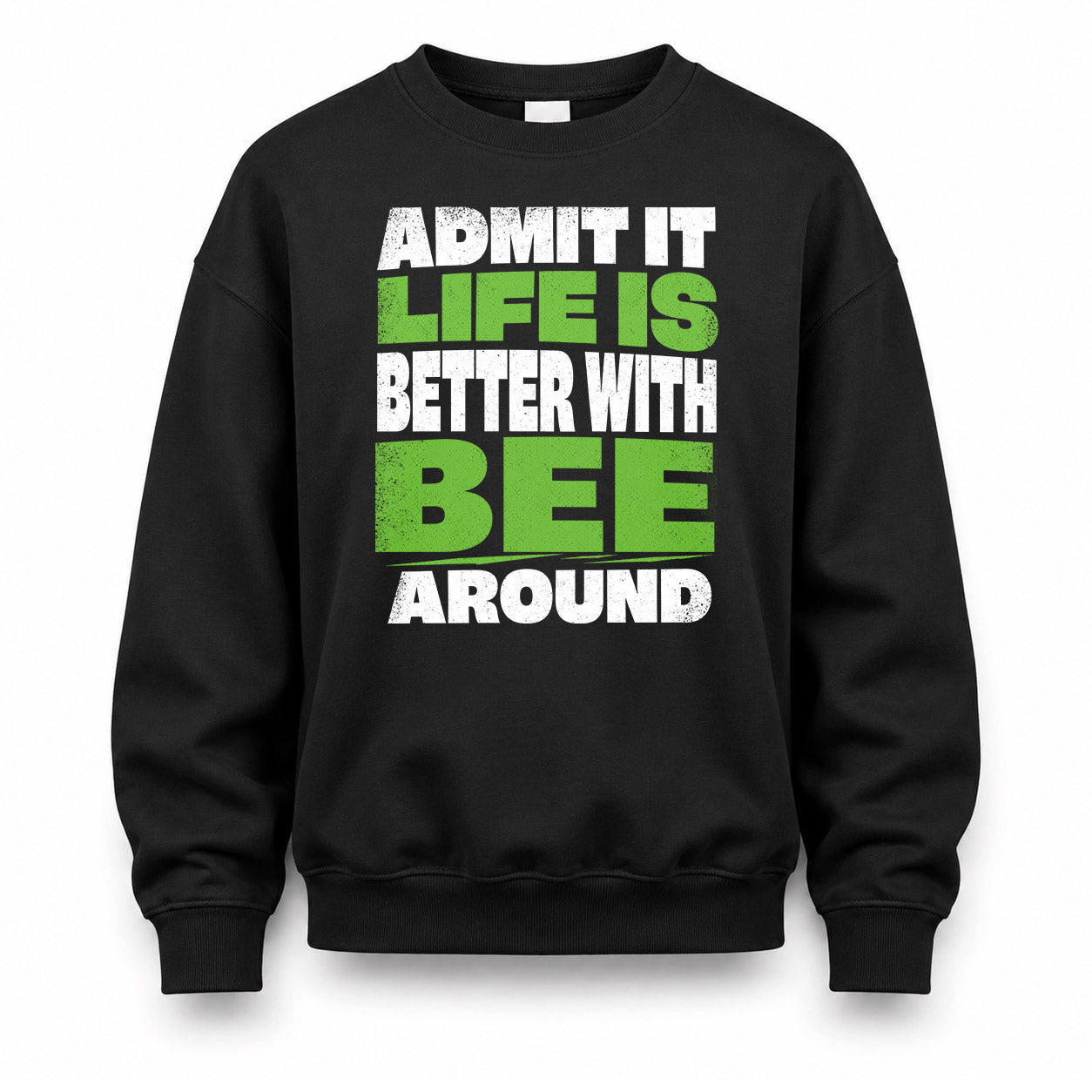BEE HP68-K4-189 – Personalized Funny Quote Apparel “Admit It, Life Is Better With NAME Around”