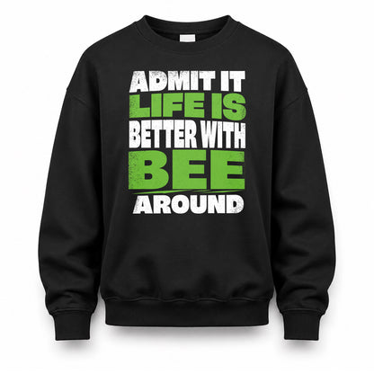 BEE HP68-K4-189 – Personalized Funny Quote Apparel “Admit It, Life Is Better With NAME Around”