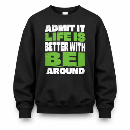 BEI HP68-K4-189 – Personalized Funny Quote Apparel “Admit It, Life Is Better With NAME Around”