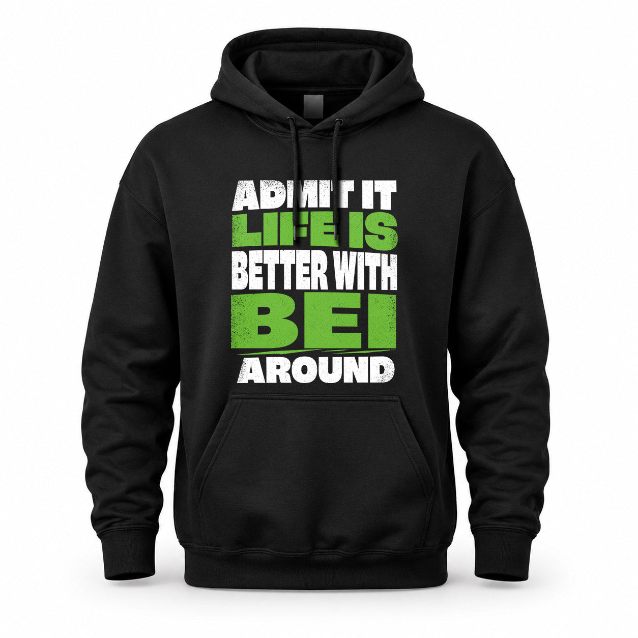 BEI HP68-K4-189 – Personalized Funny Quote Apparel “Admit It, Life Is Better With NAME Around”