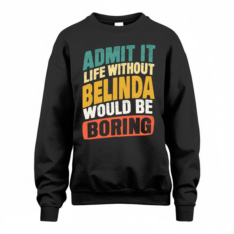 BELINDA TP88-K4-229–Personalized Funny Quote Apparel “Life Without NAME Would Be Boring”