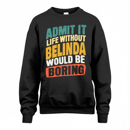 BELINDA TP88-K4-229–Personalized Funny Quote Apparel “Life Without NAME Would Be Boring”