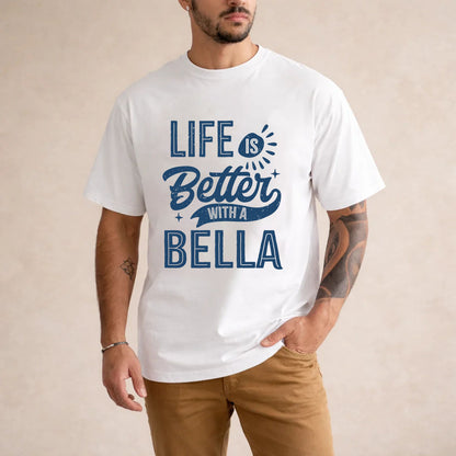 BELLA HH88-K2–Personalized Name Quote T-Shirt Life Is Better With Unisex Gift