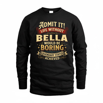 BELLA TP65-K5-268–Personalized Funny Quote Apparel “Life Without NAME Would Be Boring”