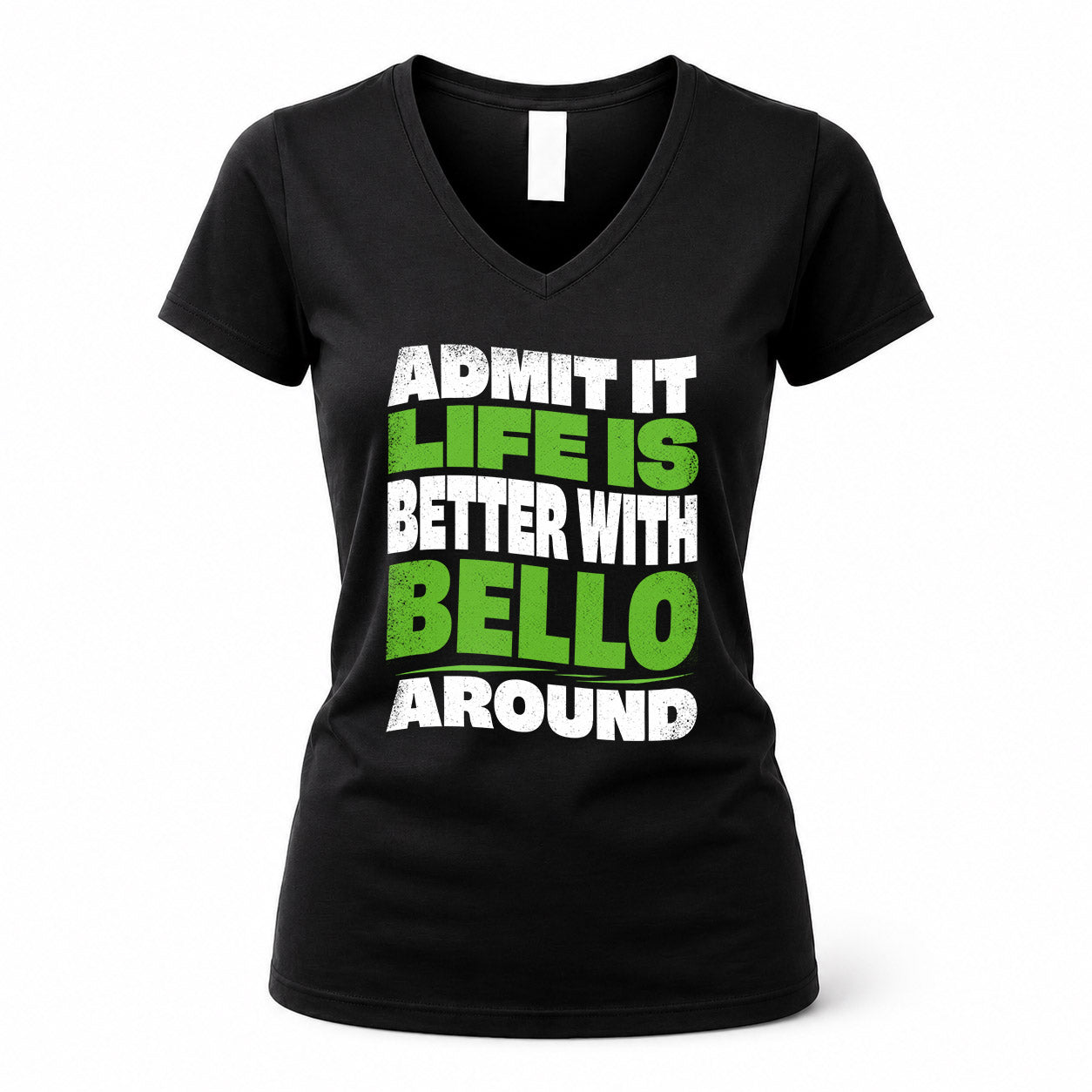 BELLO HP99-K4-189 – Personalized Funny Quote Apparel “Admit It, Life Is Better With NAME Around”
