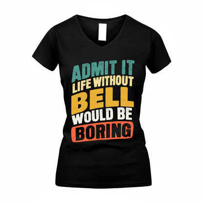 BELL TP88-K4-229–Personalized Funny Quote Apparel “Life Without NAME Would Be Boring”