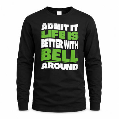 BELL HP99-K4-189 – Personalized Funny Quote Apparel “Admit It, Life Is Better With NAME Around”