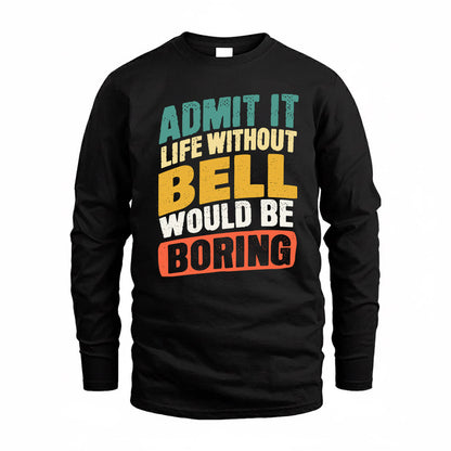 BELL TP88-K4-229–Personalized Funny Quote Apparel “Life Without NAME Would Be Boring”