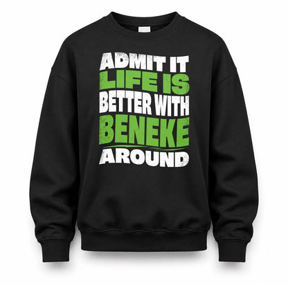 BENEKE HP99-K4-189 – Personalized Funny Quote Apparel “Admit It, Life Is Better With NAME Around”