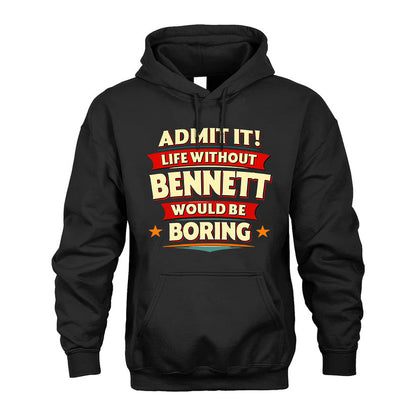 BENNETT PH88-K2-106–Personalized Funny Quote Apparel “Life Without NAME Would Be Boring”