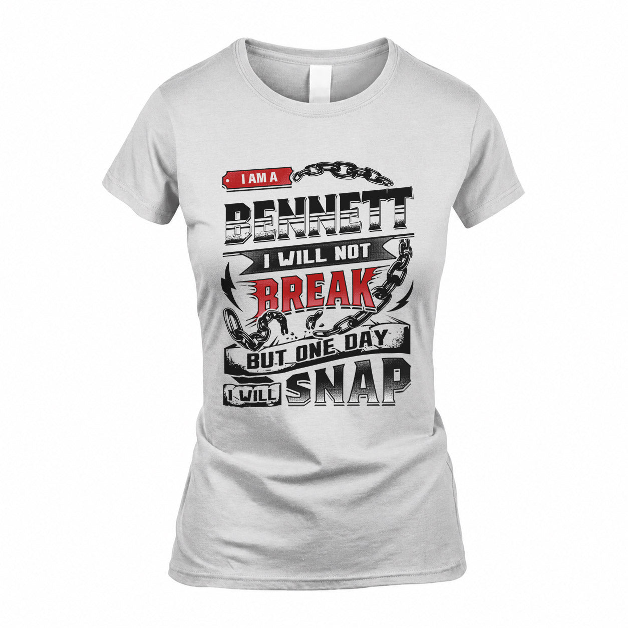 BENNETT HP28-K4-129 – Personalized Name Quote T-Shirt “I Will Not Break, But One Day I Will Snap”