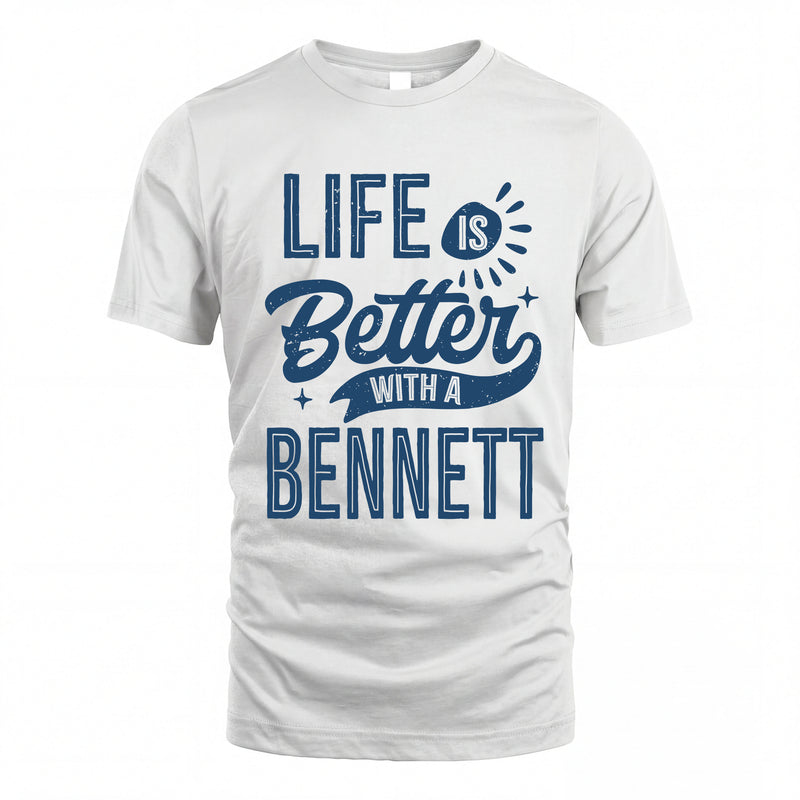 BENNETT HH88-K2–Personalized Name Quote T-Shirt Life Is Better With Unisex Gift