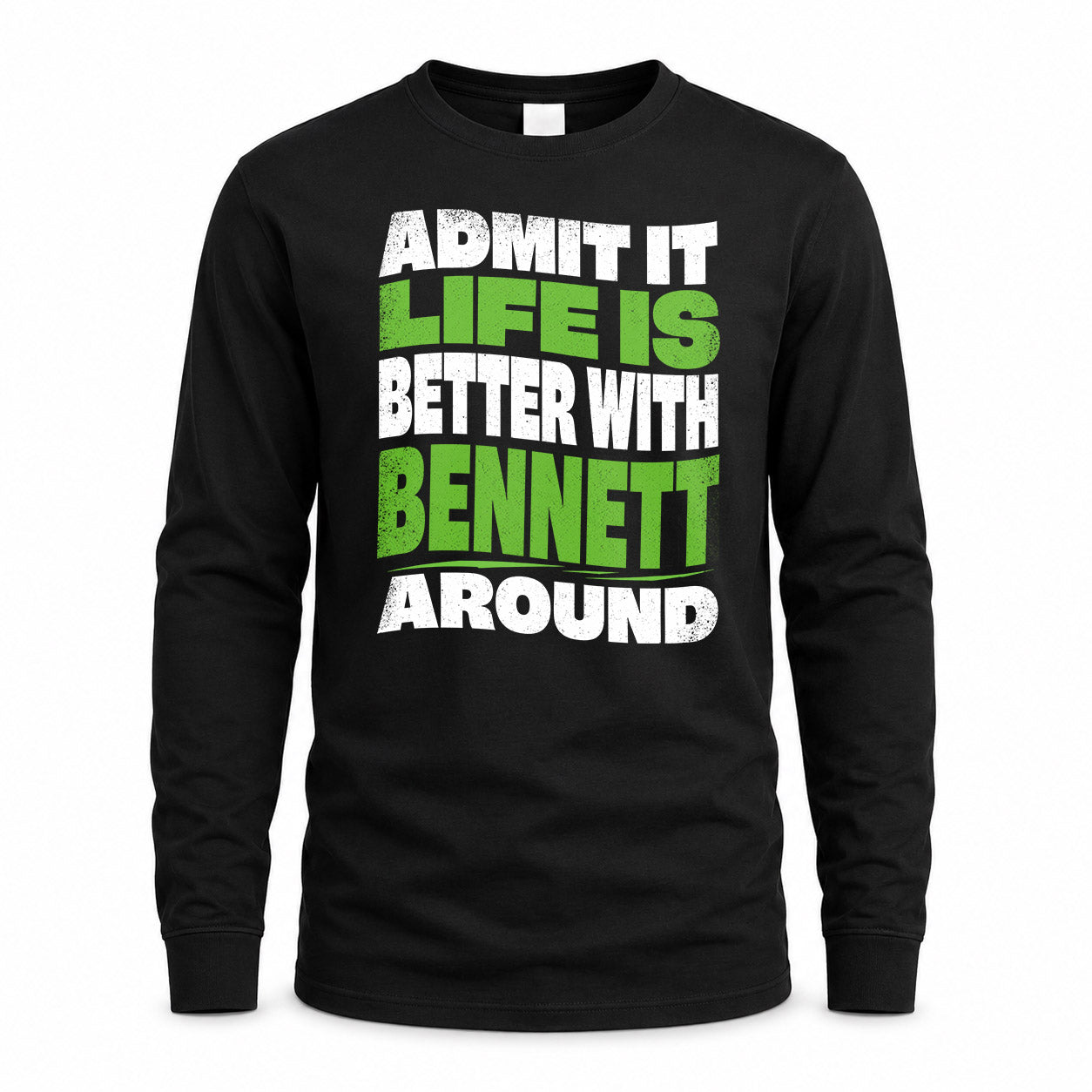 BENNETT HP99-K4-189 – Personalized Funny Quote Apparel “Admit It, Life Is Better With NAME Around”