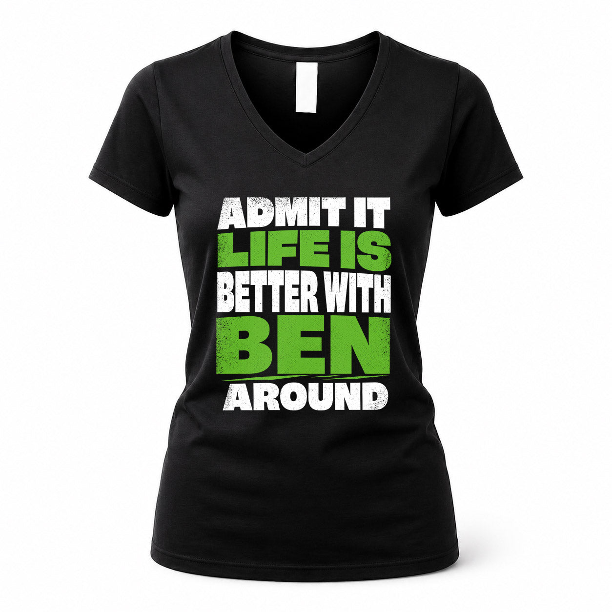 BEN HP68-K4-189 – Personalized Funny Quote Apparel “Admit It, Life Is Better With NAME Around”