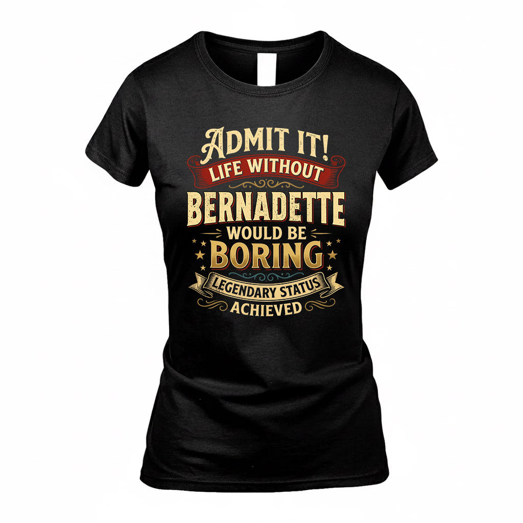 BERNADETTE TP65-K5-268–Personalized Funny Quote Apparel “Life Without NAME Would Be Boring”