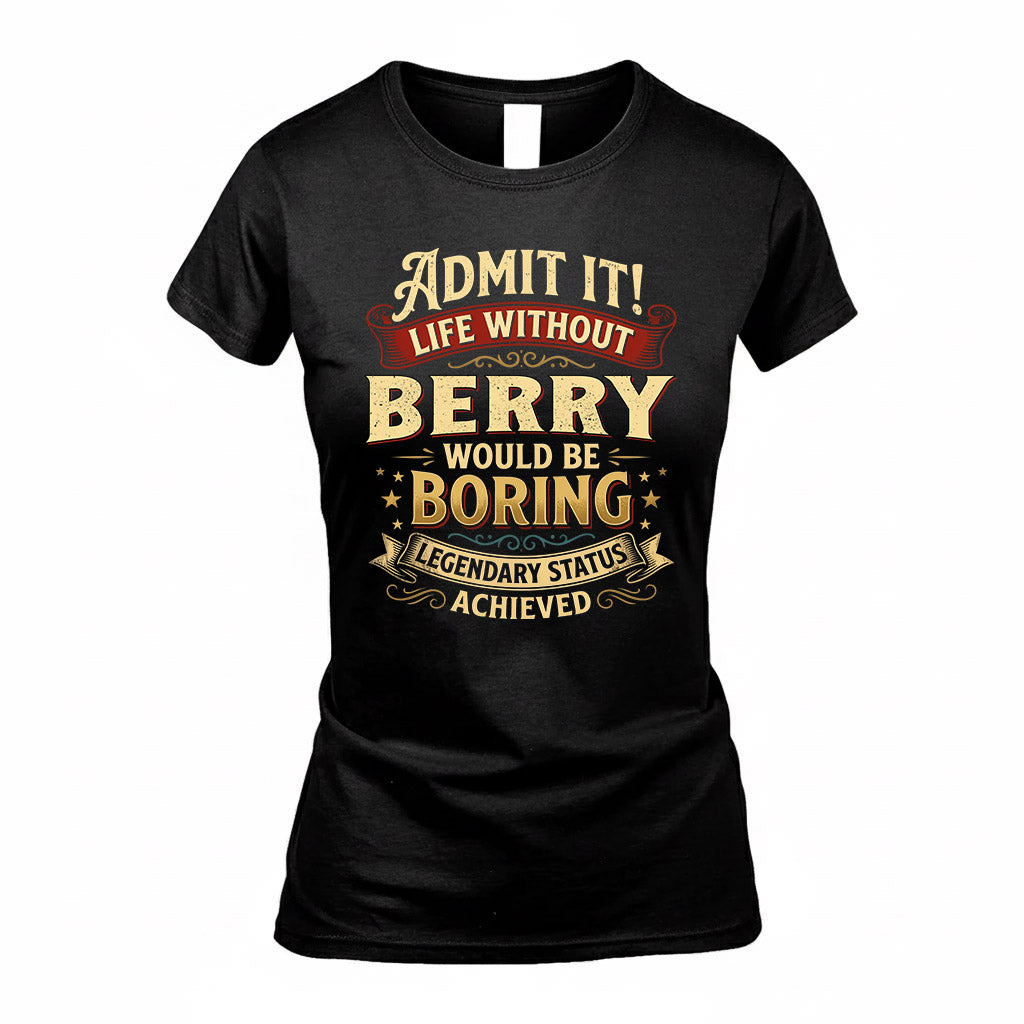 BERRY TP65-K5-268–Personalized Funny Quote Apparel “Life Without NAME Would Be Boring”