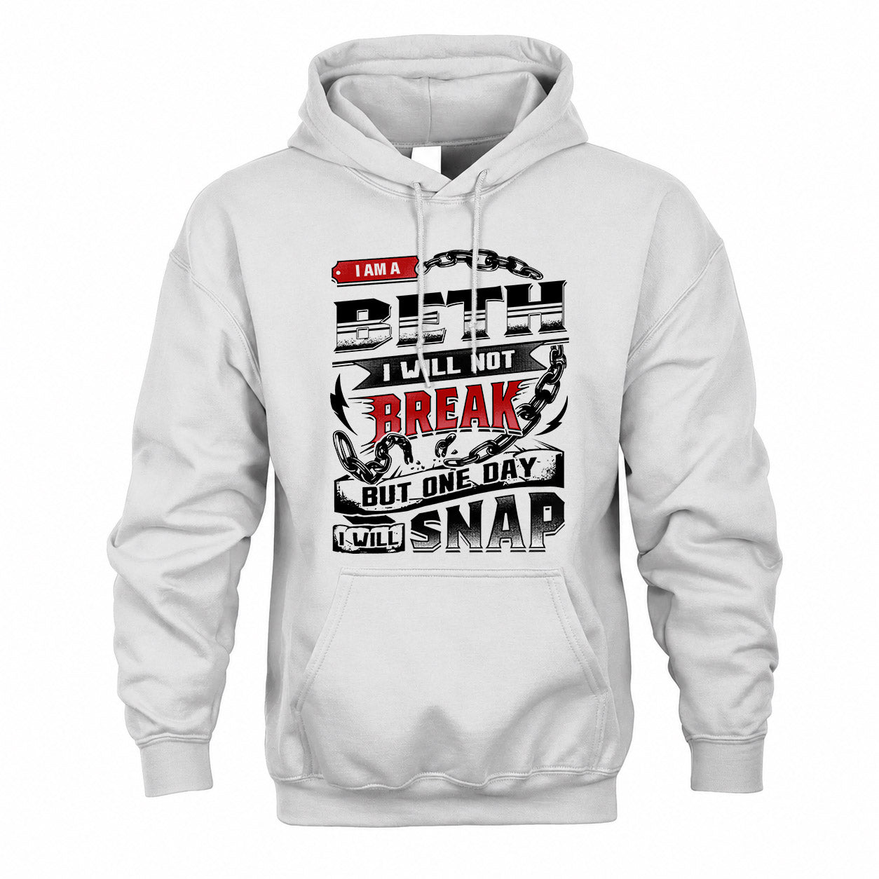 BETH HP28-K4-129 – Personalized Name Quote T-Shirt “I Will Not Break, But One Day I Will Snap”