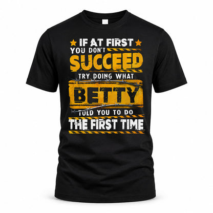 BETTY TP22-K11-109 - Personalized Funny Quote Apparel “If At First You Don’t Succeed, Try Doing What WANG Told You To Do The First Time”