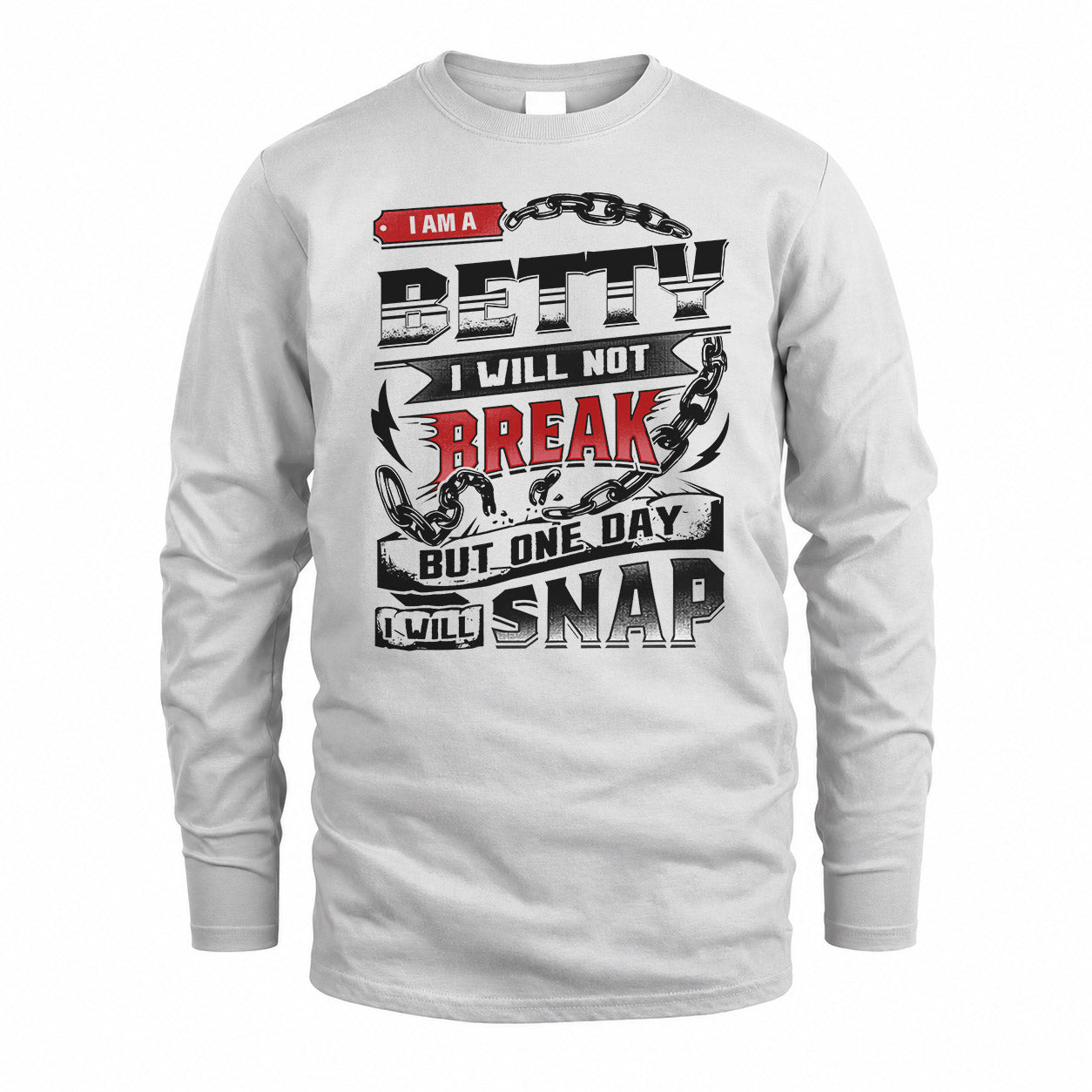 BETTY HP28-K4-129 – Personalized Name Quote T-Shirt “I Will Not Break, But One Day I Will Snap”