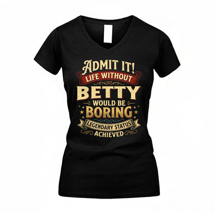 BETTY TP65-K5-268–Personalized Funny Quote Apparel “Life Without NAME Would Be Boring”